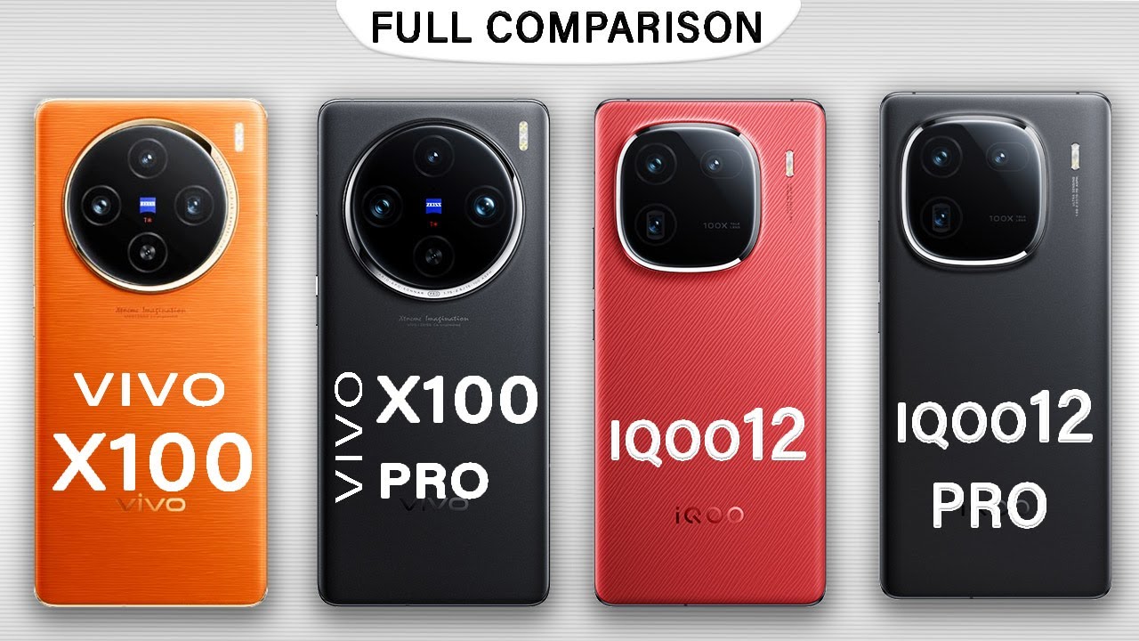 vivo X100 Vs vivo X100 Pro Vs iQOO 12 Vs iQOO 12 Pro Full Review