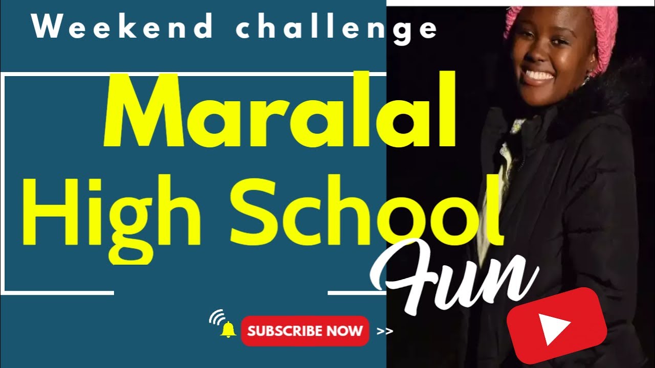 Maralal High School Weekend Challenge:Vlog//#kenyanyoutuber