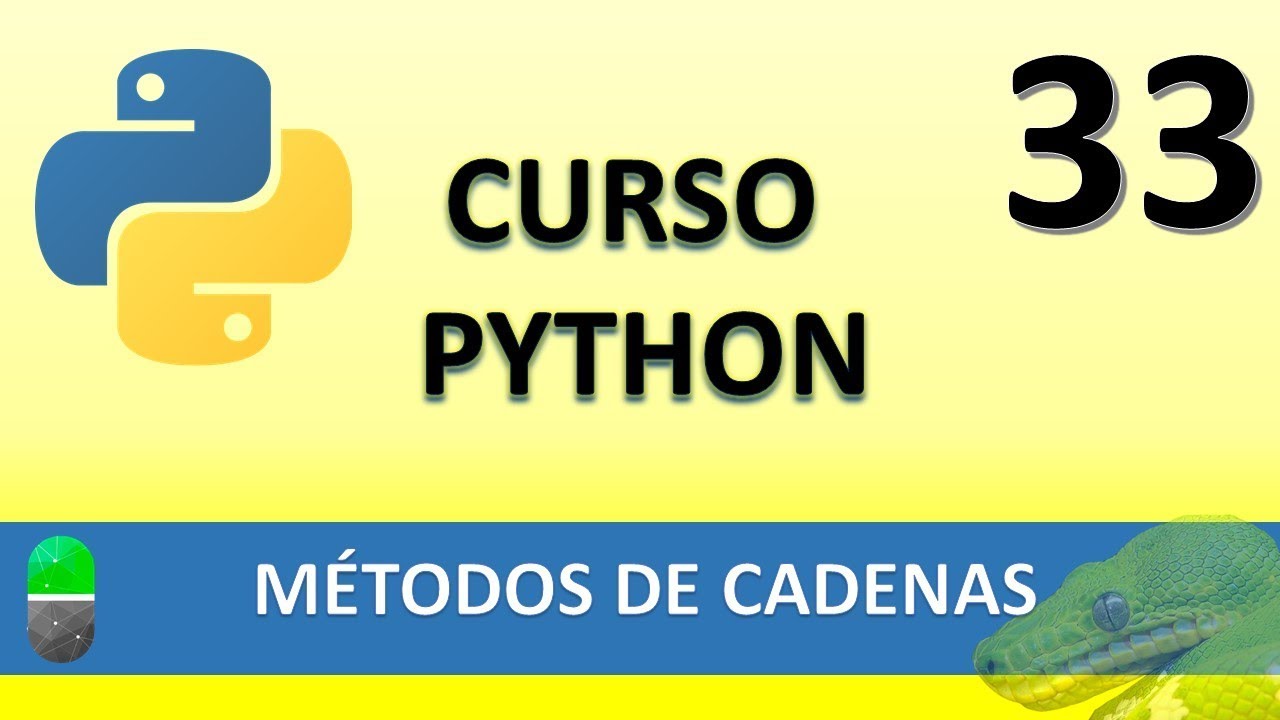 Curso de Python. Métodos de cadenas. Vídeo 33