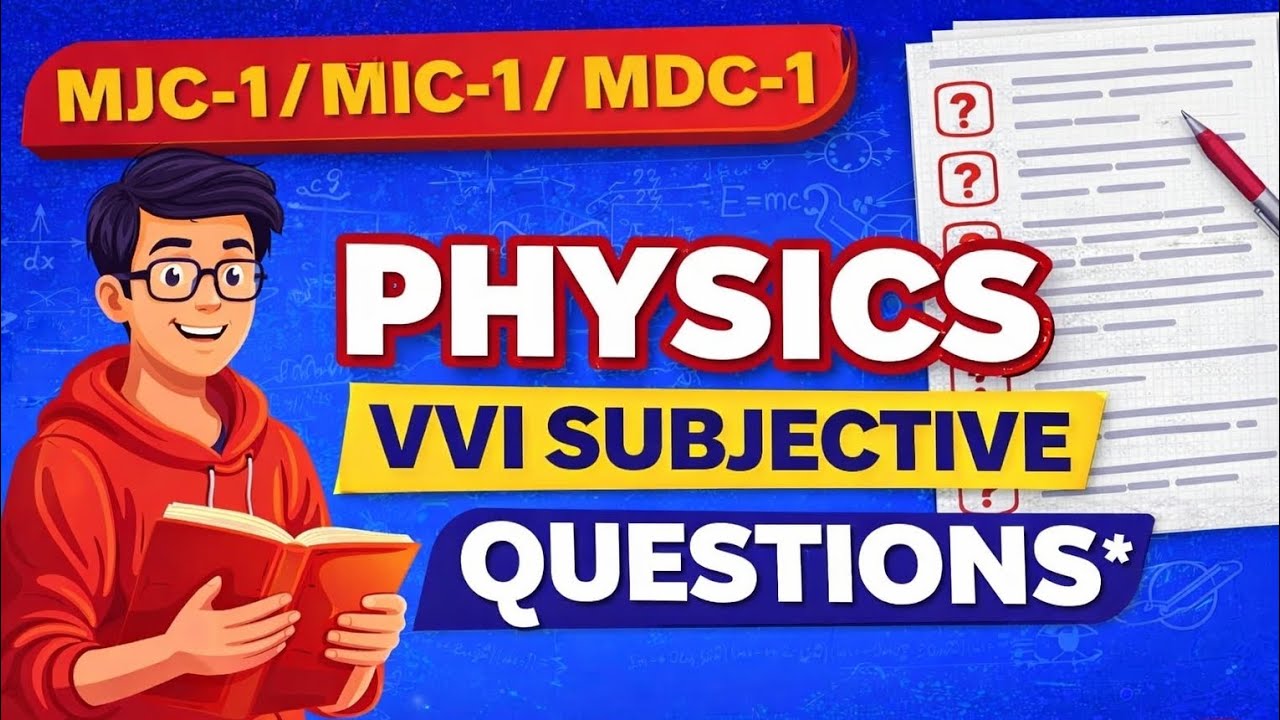 Physics VVI Subjective questions MJC/MIC/MDC-1 UG 1st Semester 