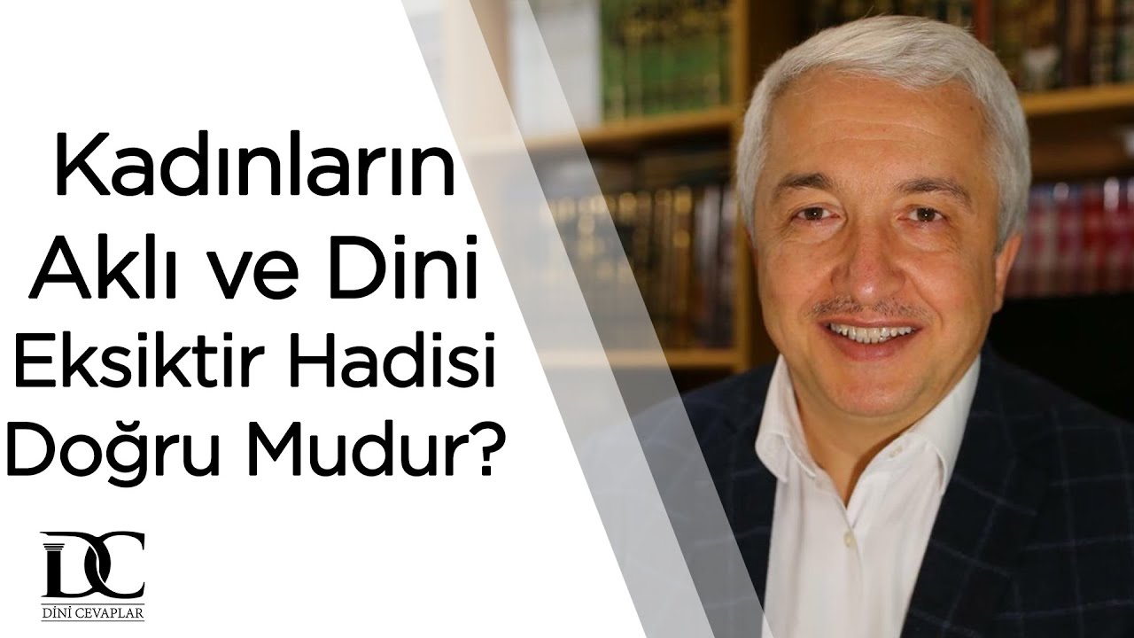 Kadınların aklı ve dini eksiktir hadisi doğru mudur? | Prof. Dr. Mehmet Okuyan