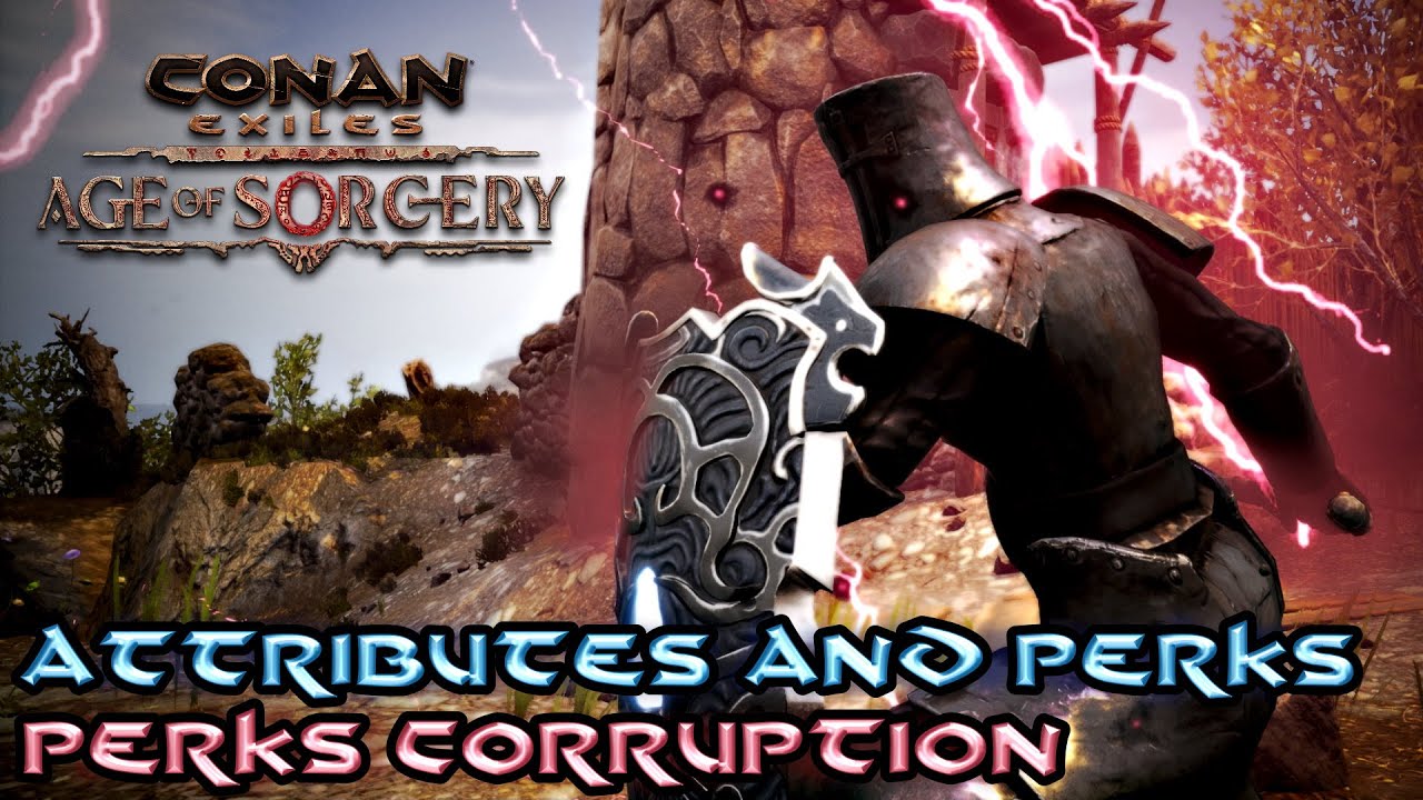 Conan Exiles - PATCH 3.0 - Attributes And Perks Revamp And Perks Corruption Guide