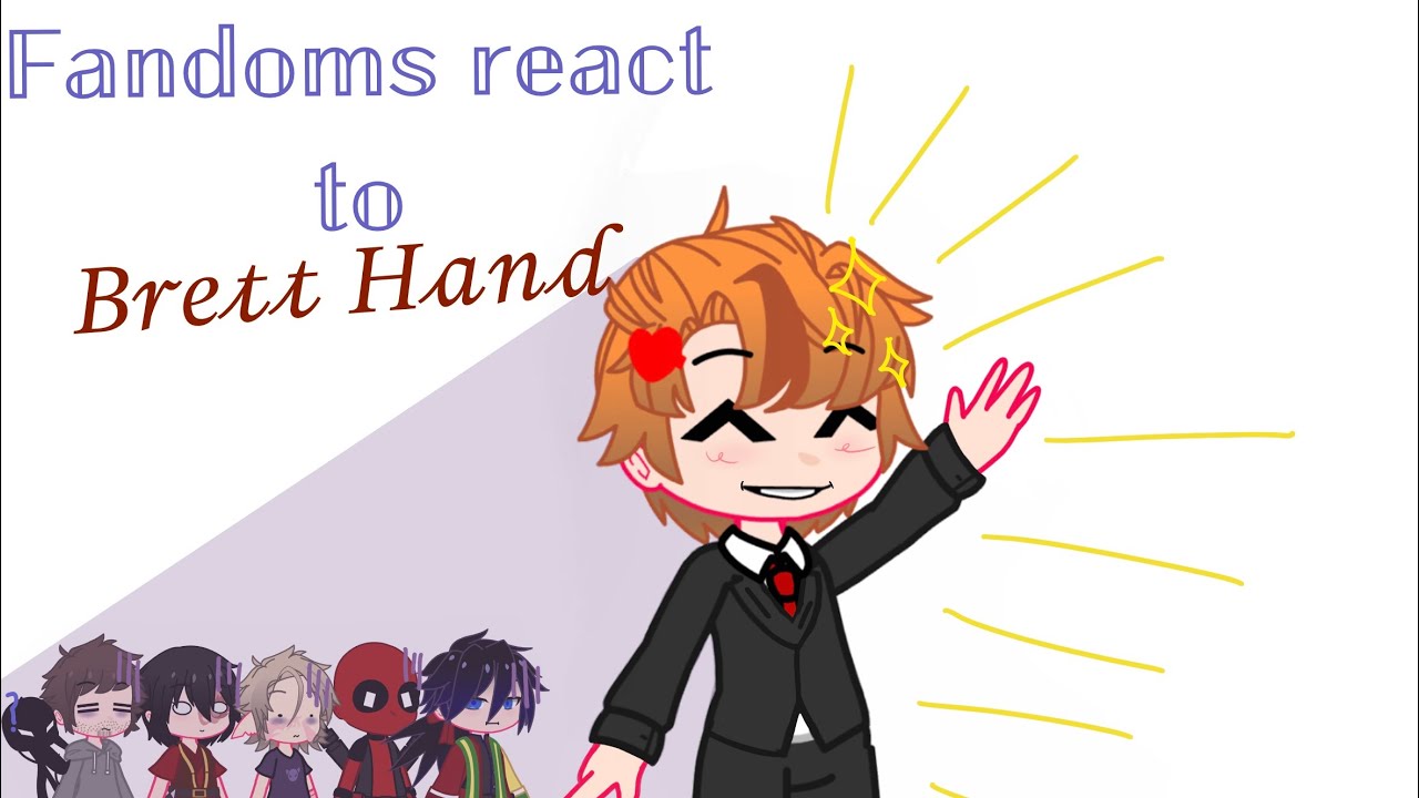 Fandoms react to Brett hand 1/4 [inside job] // [gcrv] (CUT DOWN)
