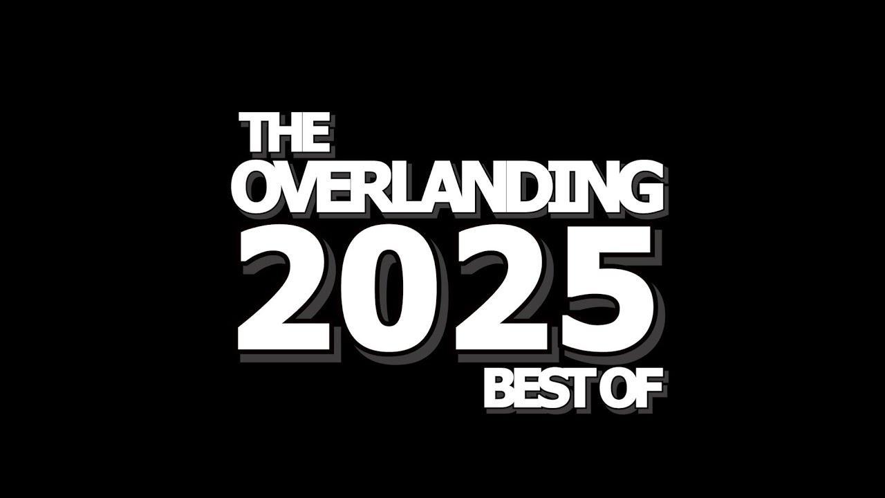 OVERLANDING 2025 | THE BEST OF