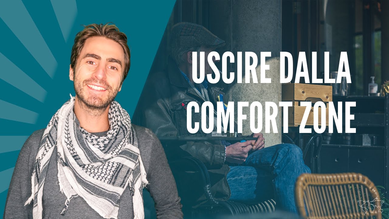 COME USCIRE DALLA COMFORT ZONE Cos'è, come uscire dalla zona di comfort e i consigli per farlo