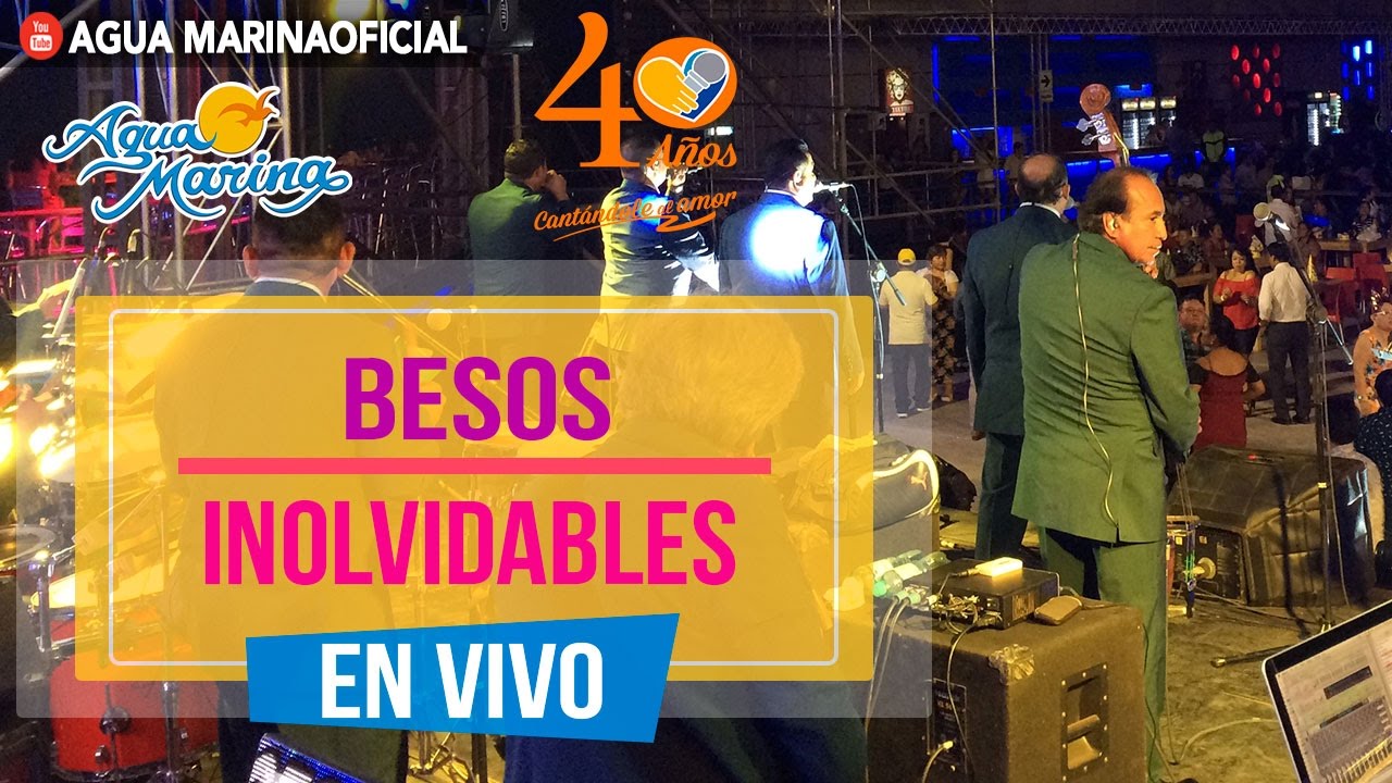 Agua Marina - Besos Inolvidables (En Vivo en La Unión)