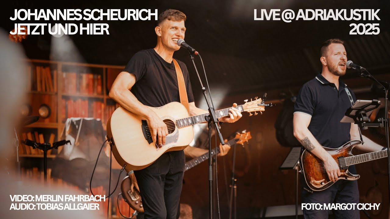 Johannes Scheurich &ndash; Jetzt und hier LIVE  @adriakustik 2025