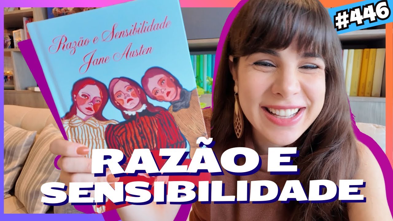 RAZÃO E SENSIBILIDADE: Abrindo o ano com um CLÁSSICO de Jane Austen! (#446)