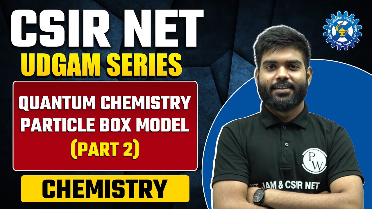 Quantam Chemistry | Particle in Box Model (Part 2) | Physical Chemistry | CSIR NET 2023