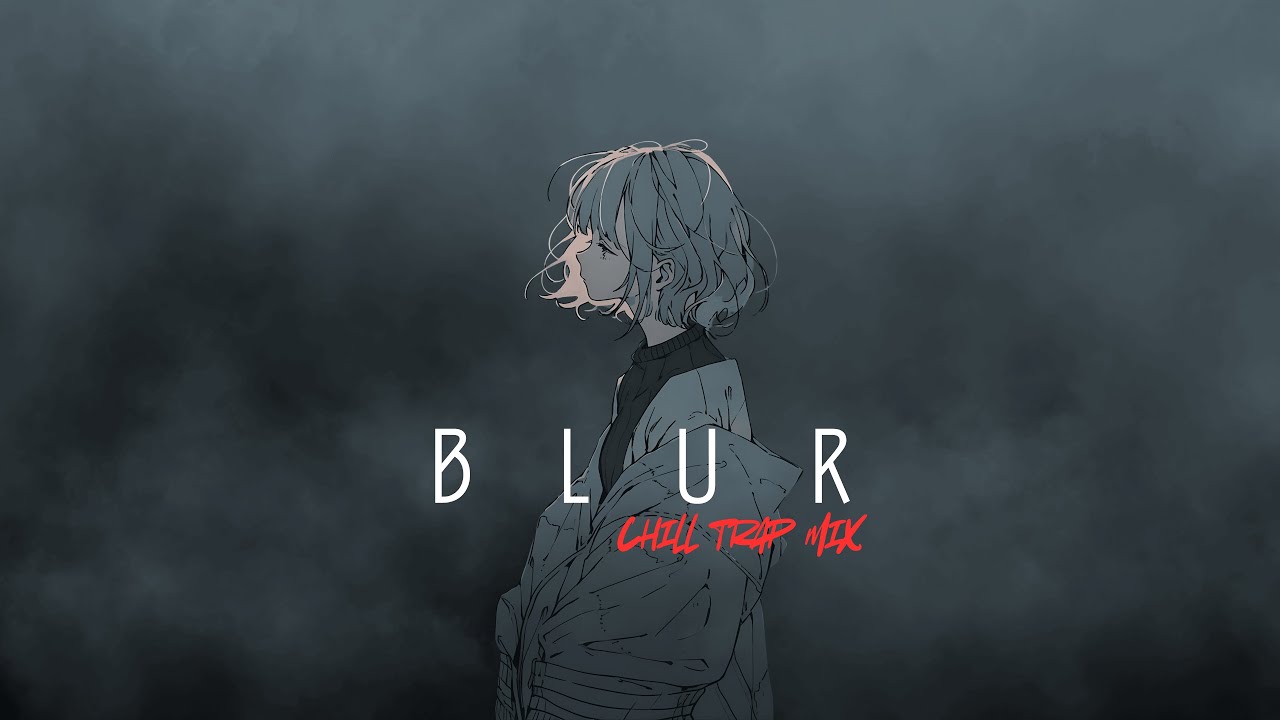 BLUR | Chill Trap Mix