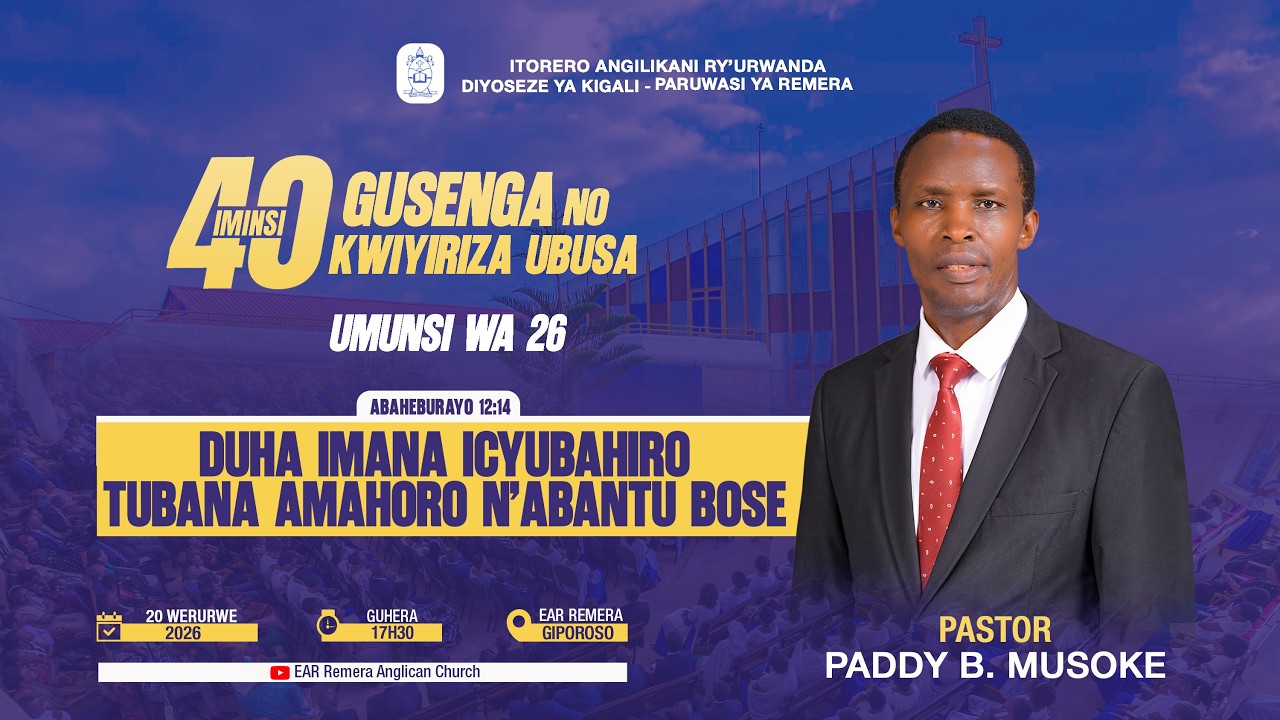 40 DAYS 2026/ DAY 26: DUHA IMANA ICYUBAHIRO TUBANA AMAHORO N'ABANTU BOSE.
