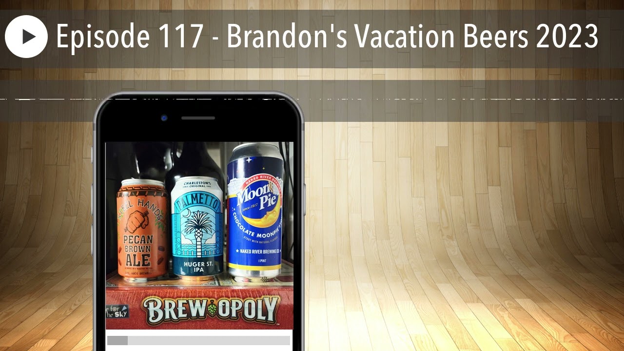 Episode 117 - Brandon's Vacation Beers 2023