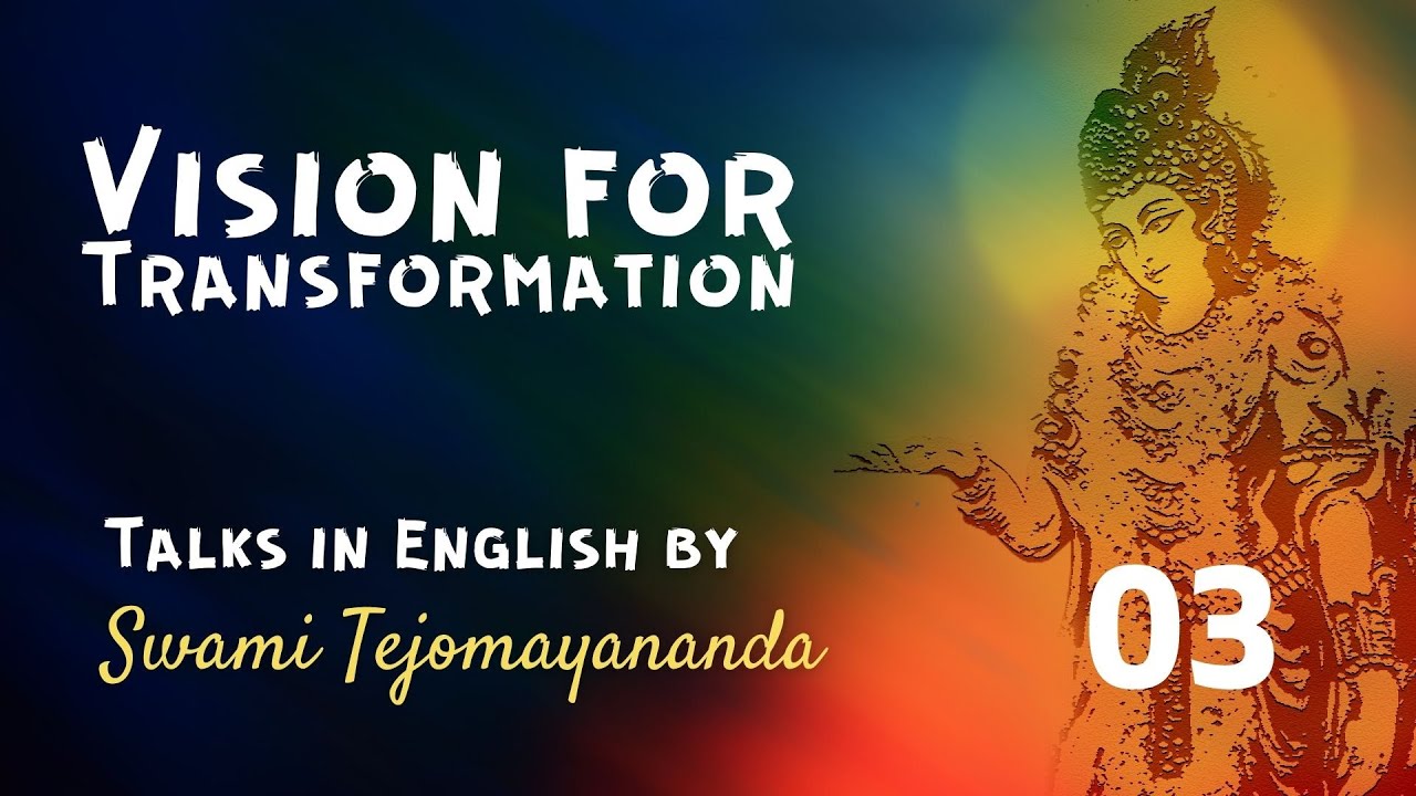 Talk 3: Vision for Transformation  | #SwamiTejomayananda #ChinmayaMission | #Wisdom
