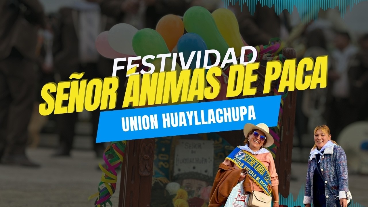 FESTIVIDAD SEÑOR ÁNIMAS DE PACA - BARRIO HUAYLLACHUPA | ISSA