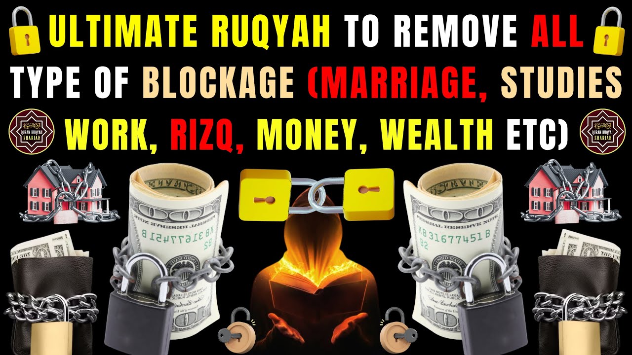 Ruqyah Al Shariah To Remove All Type Of Blockages (Marriage, Studies, Work, Rizq, Money, Wealth)