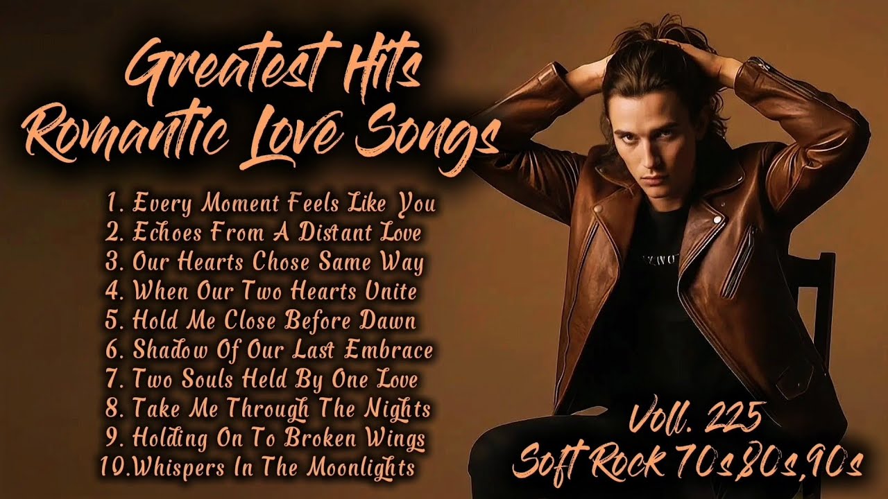 Greatest Hits Romantic Love Songs | Soft Rock 70s,80s,90s | Every Moment Feels Like You | Voll. 225
