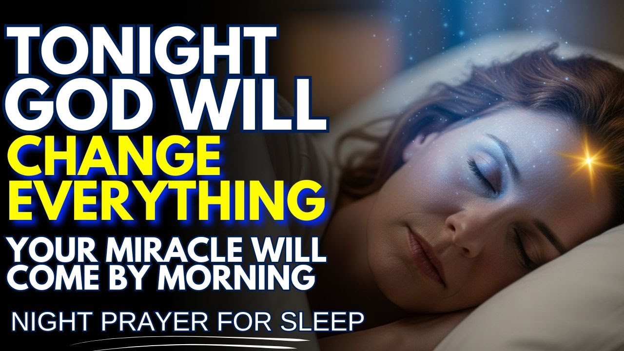 A PRAYER FOR THOSE WHO NEED A MIRACLE TONIGHT🌙 | Night Prayer For Sleep