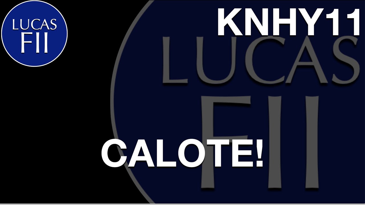 #KNHY11 - CALOTE!
