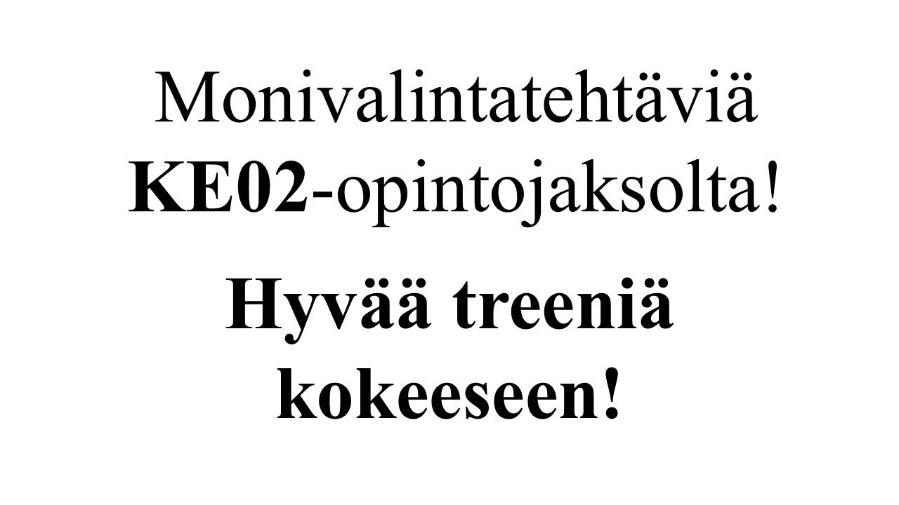 Monivalintateht&auml;vi&auml; KE02 -opintojaksolta!