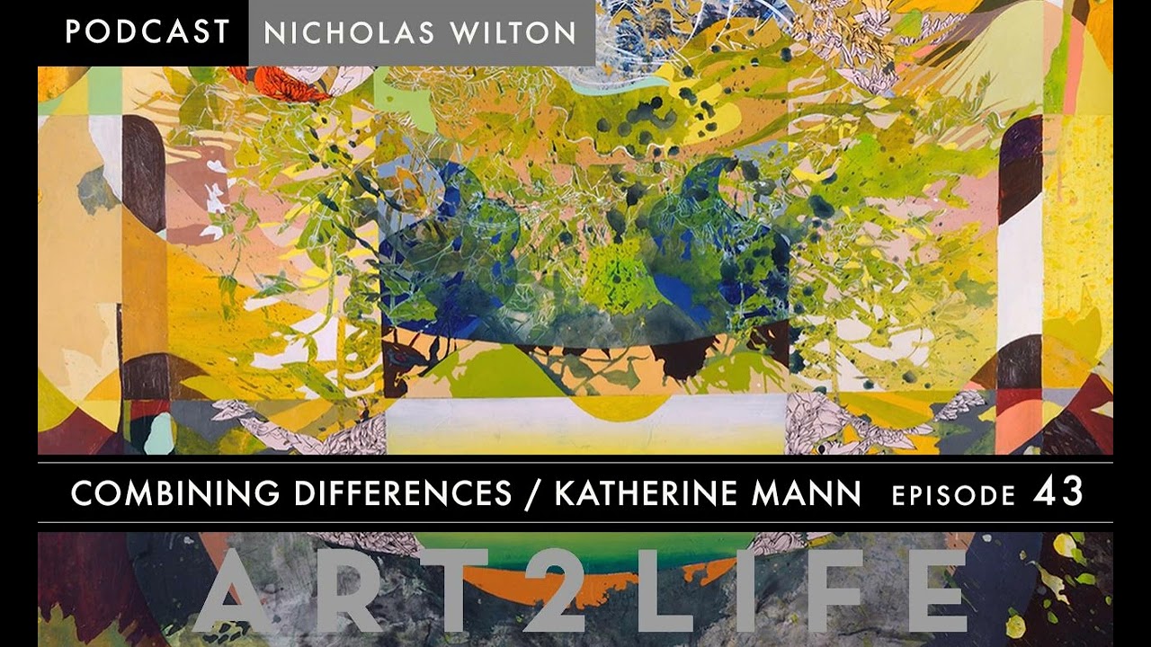 Combining Differences - Katherine Mann - Art2Life Podcast Episode 43