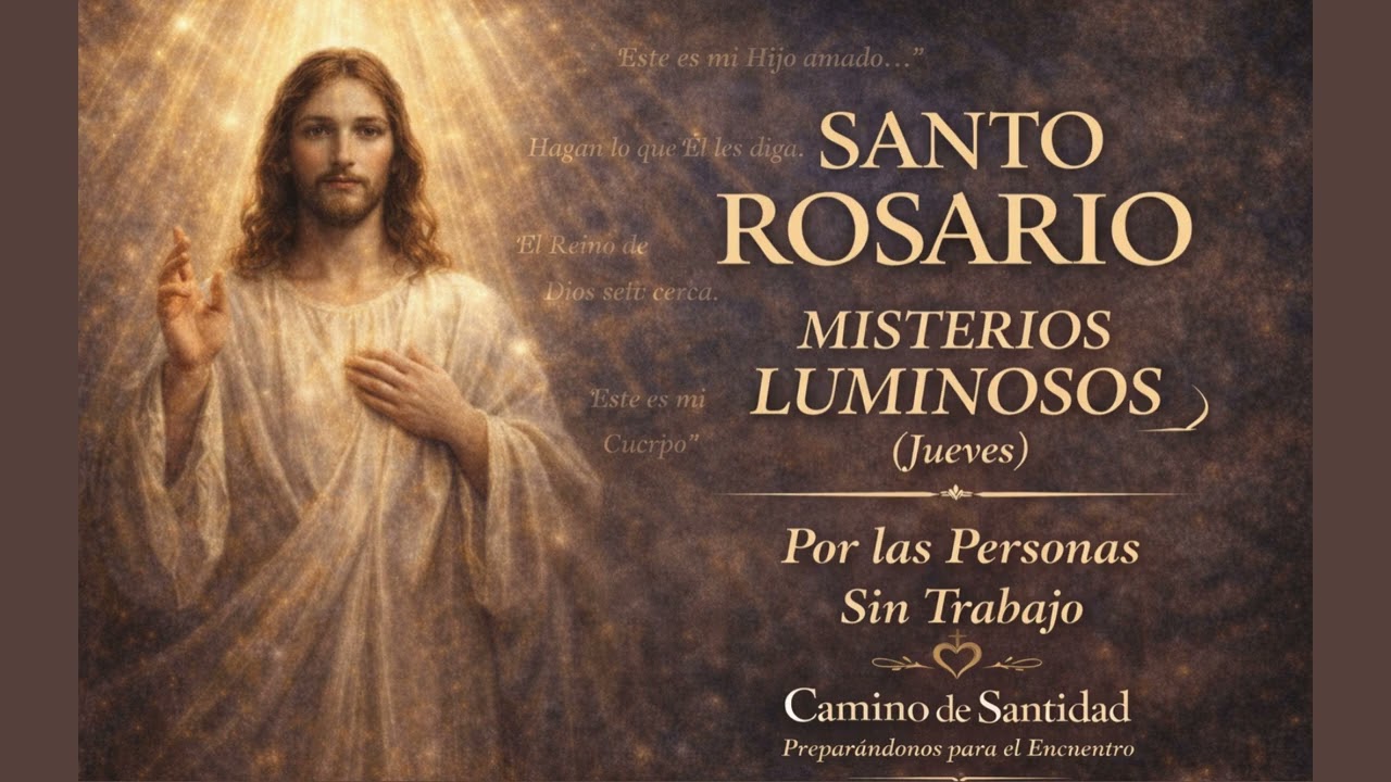 Misterios Luminosos del Santo Rosario (Jueves)| Por las personas que buscan empleo