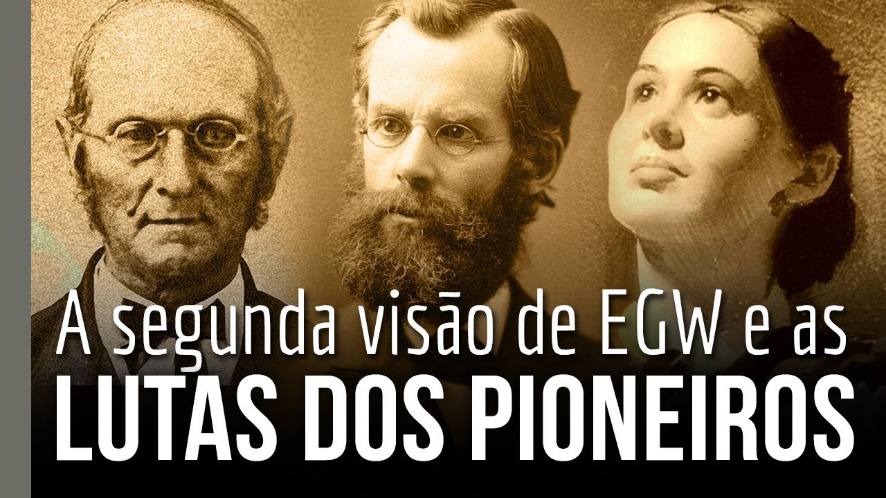 A segunda visão de EGW, as lutas dos pioneiros e a porta fechada