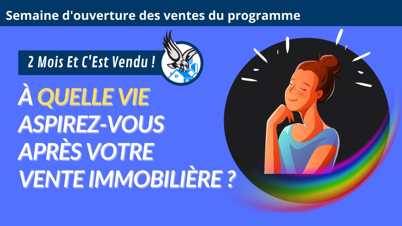 Commnent vendre ma maison rapidement  : À quelle vie aspirez-vous après votre vente immobilière ?