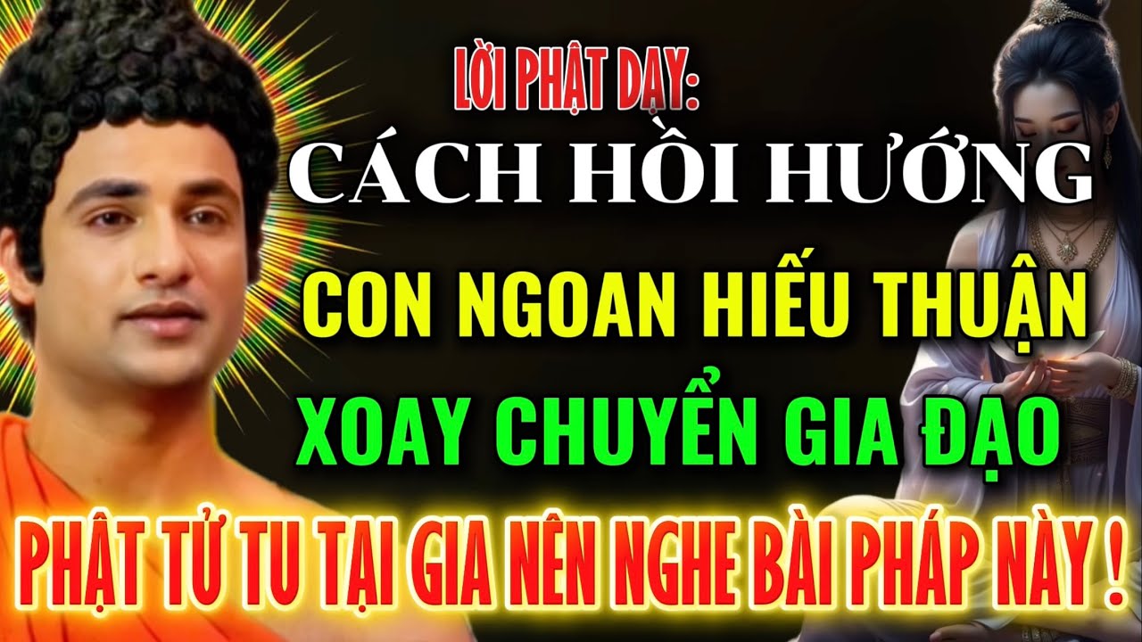 Lời Phật Dạy: Cách Hồi Hướng Cho Con Cái - Giúp Con Ngoan Hiếu Thuận !