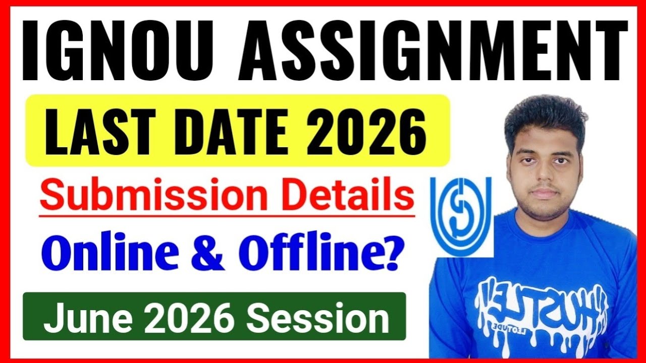 IGNOU Assignment Last Date 2026 🔥 | Ignou June 2026 Assignment Submission Details (Online & Offline)