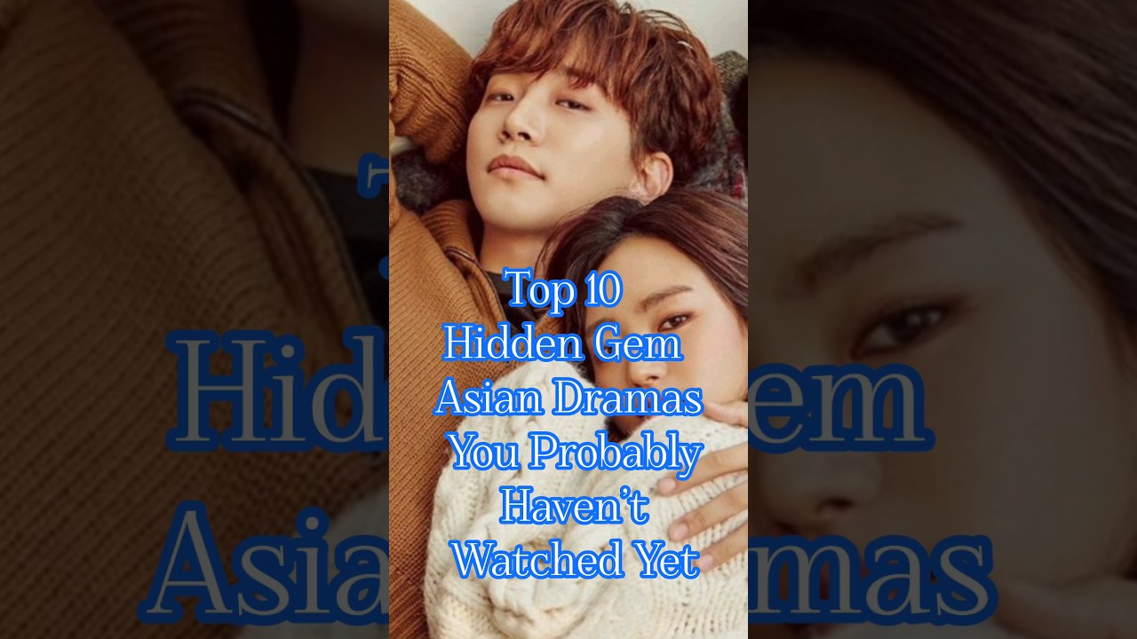 Top 10 Hidden Gem Asian Dramas You Probably Haven’t Watched Yet