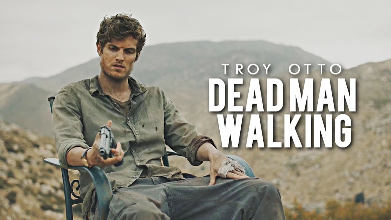 Troy Otto || Dead Man Walking