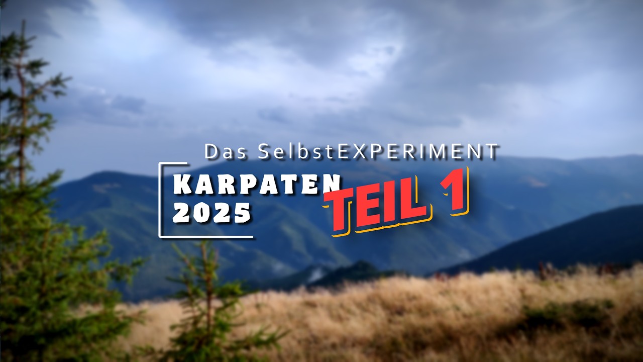 Selbstexperiment #2 Karpaten 2025