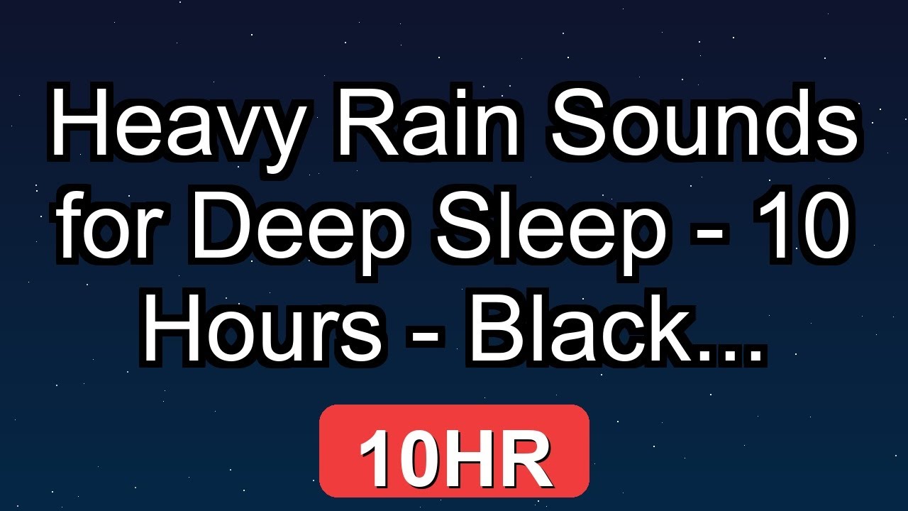 Heavy Rain Sounds for Deep Sleep - 10 Hours - Black Screen
