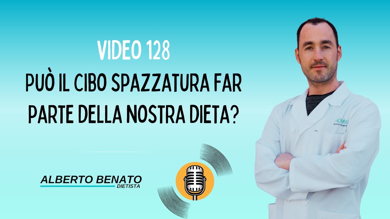 Video 128 - Può il cibo spazzatura far parte della nostra dieta?