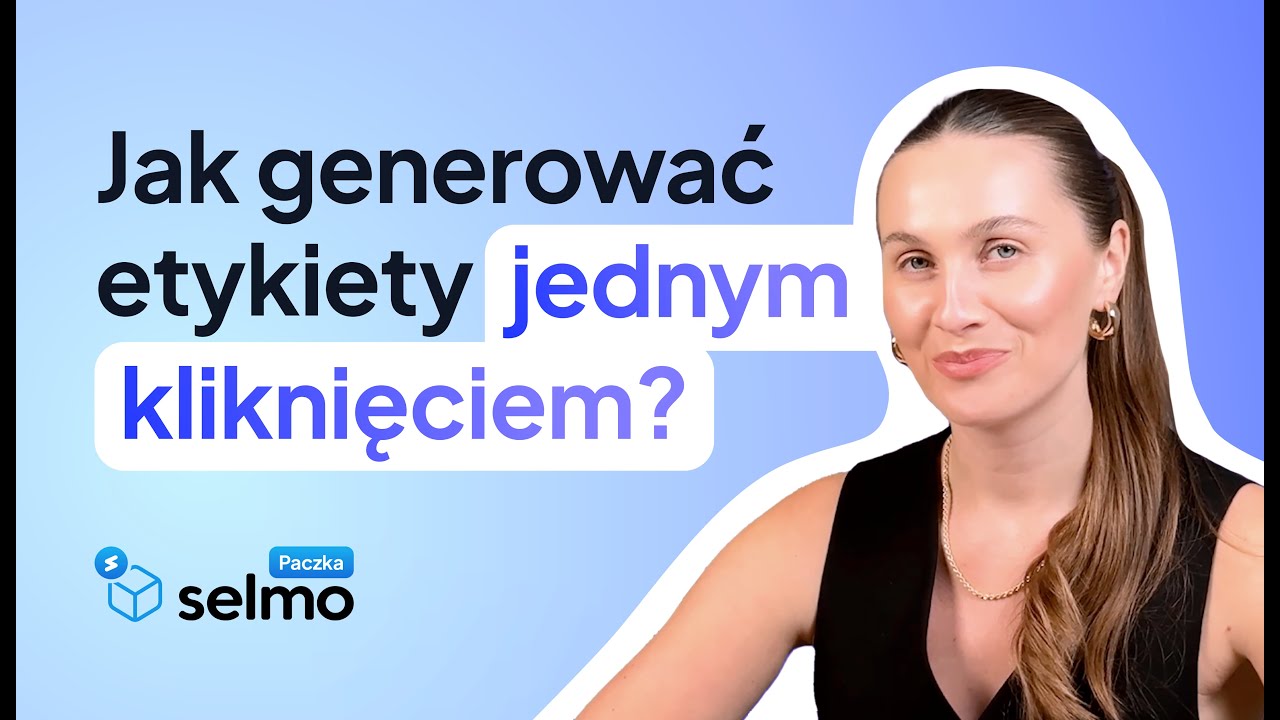 Jak generować etykiety jednym kliknięciem dzięki Selmo? 🤩