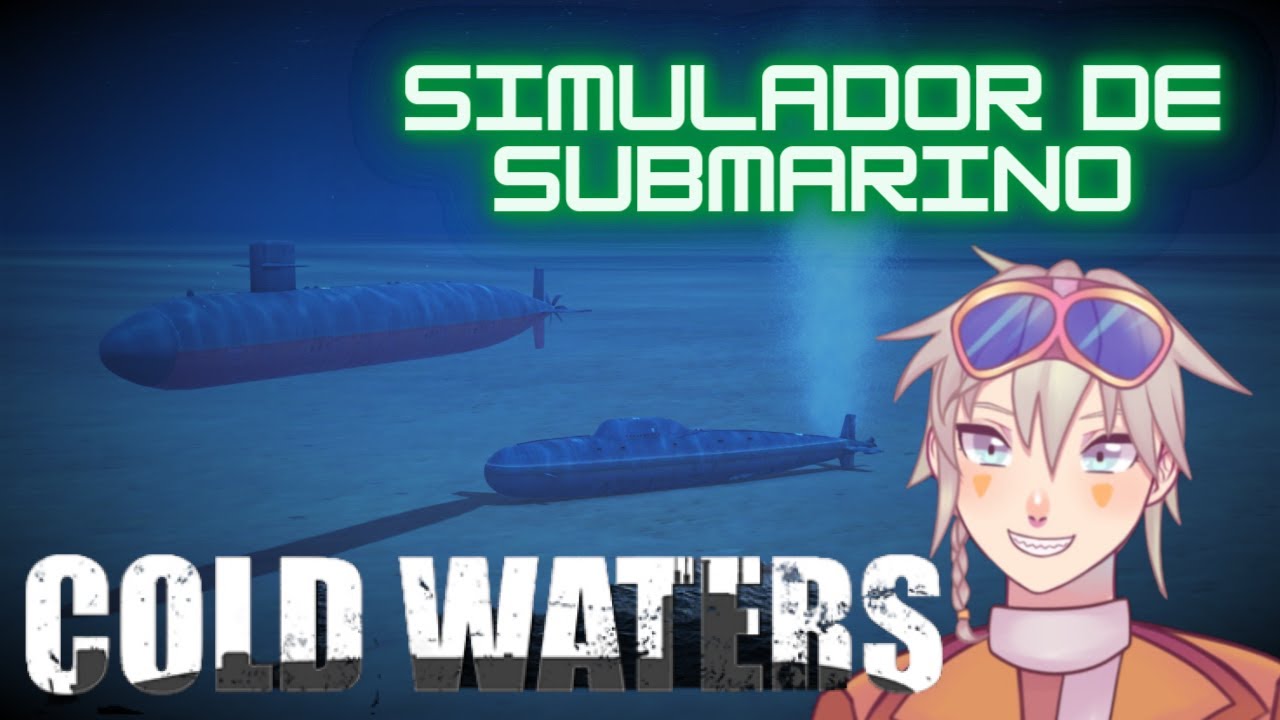 [VTuber BR] Let's Play Cold Waters #1 - O Simulador de Submarinos Mais 'Imersivo'(2 miss&otilde;es)!