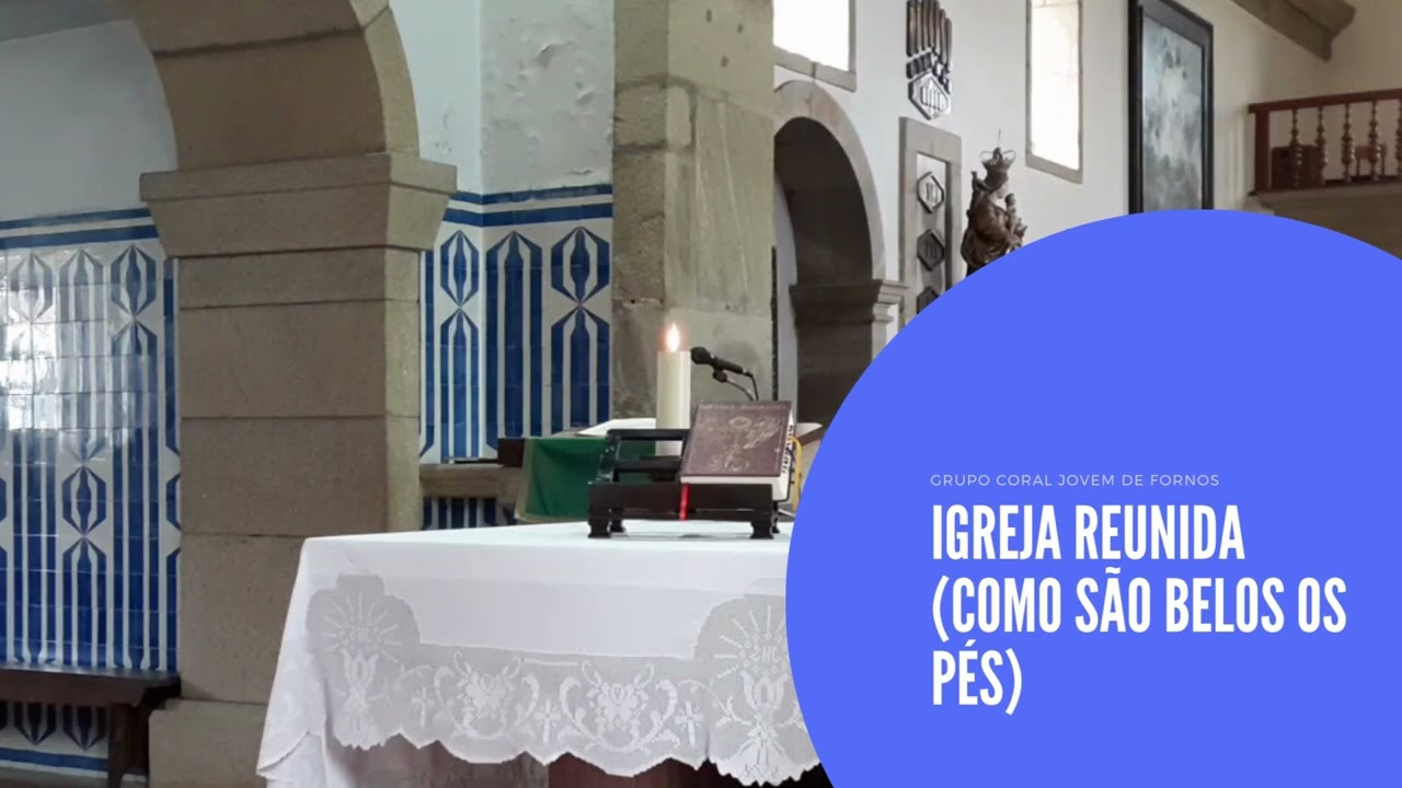 Igreja Reunida - Grupo Coral Jovem de Fornos