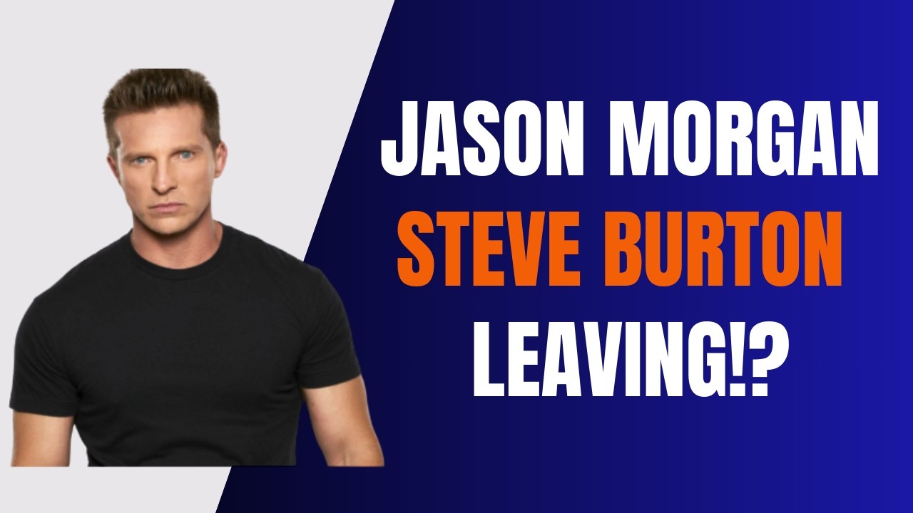 Jason Morgan-Steve Burton Leaving!?