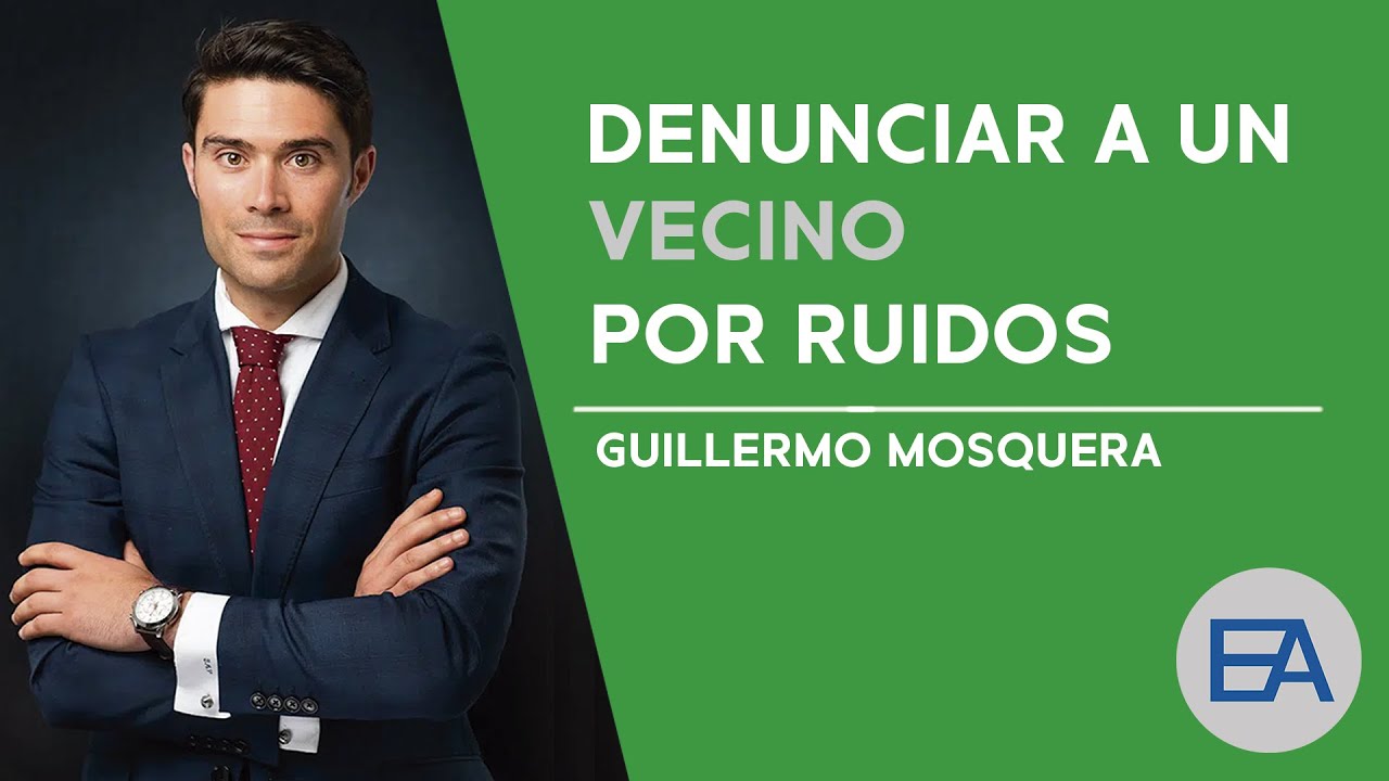 🔊👥 ¿CÓMO DENUNCIAR A UN VECINO POR RUIDOS? | EXPERT ABOGADOS