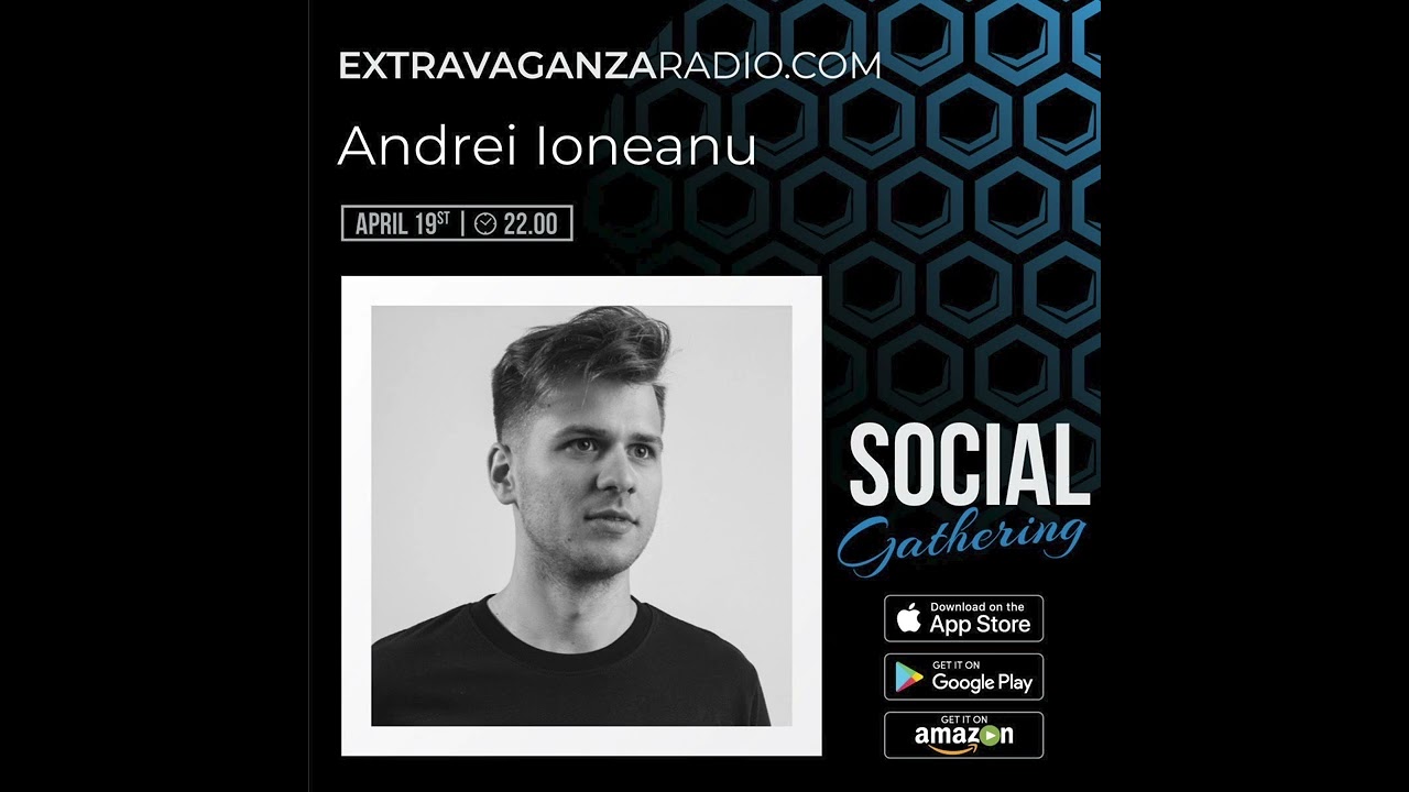 Andrei Ioneanu for EXTRAVAGANZA Radio / Social Ghatering / 19 April 2022