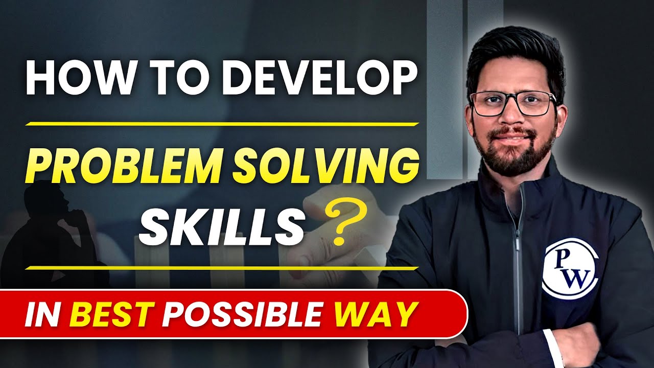 How To Develop Problem Solving Skill In Best Possible Way