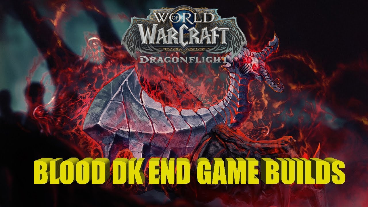 Dragonflight Blood DK Endgame God Builds