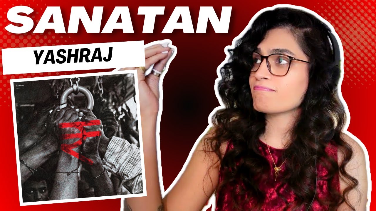 SANATAN (YASHRAJ) REACTION/REVIEW! || NEVERSOBER | @yashrajnt
