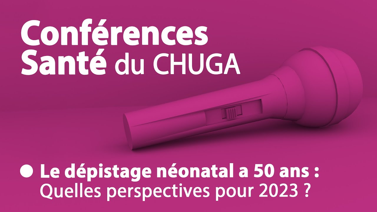 Conférence santé - Le dépistage néonatal a 50 ans : quelles perspectives pour 2023 ?