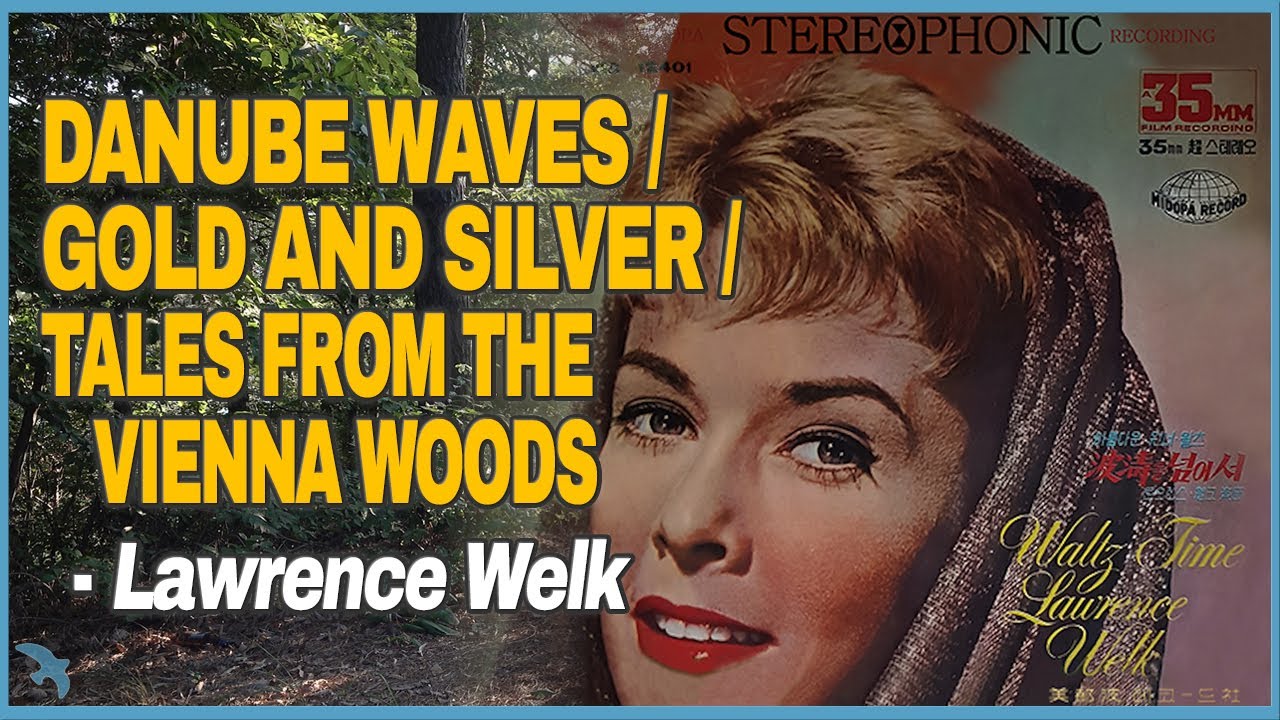 Lawrence Welk - Danube Waves / Gold and Silver / Tales from the Vienna Woods (1964)