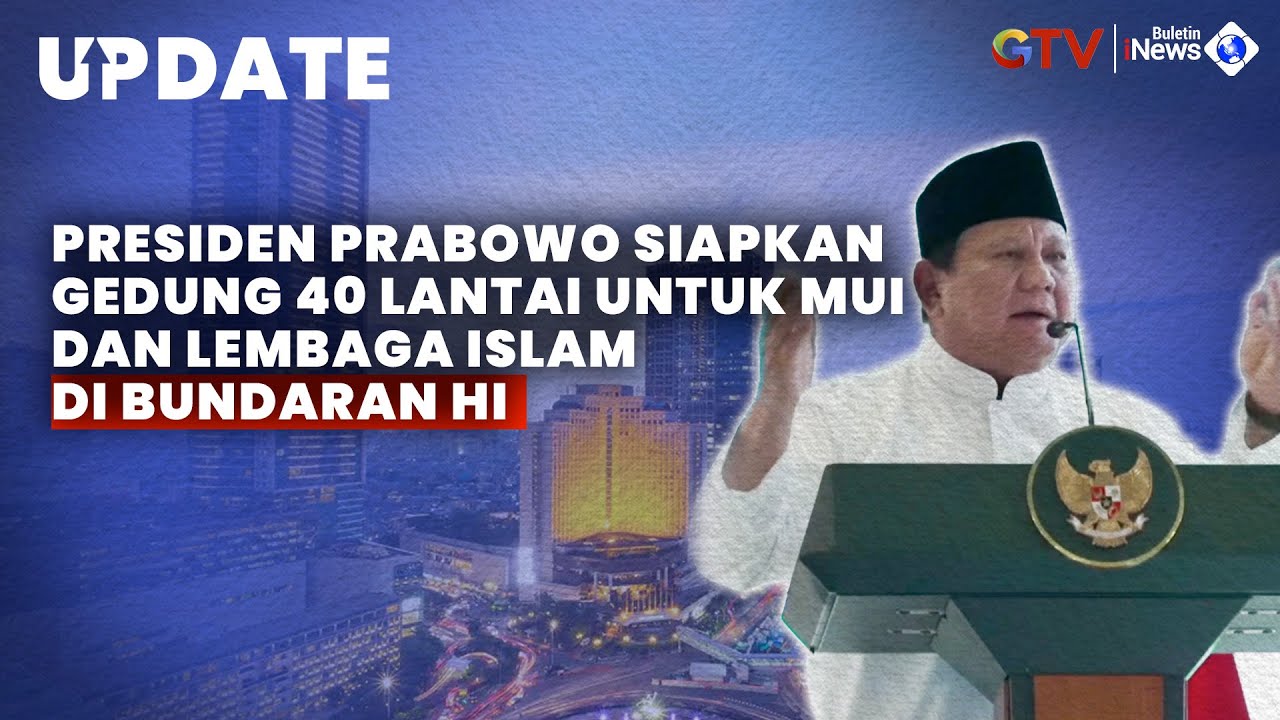 Presiden Prabowo Bakal Bangun Gedung MUI dan Lembaga Islam 40 Lantai di Bundaran HI