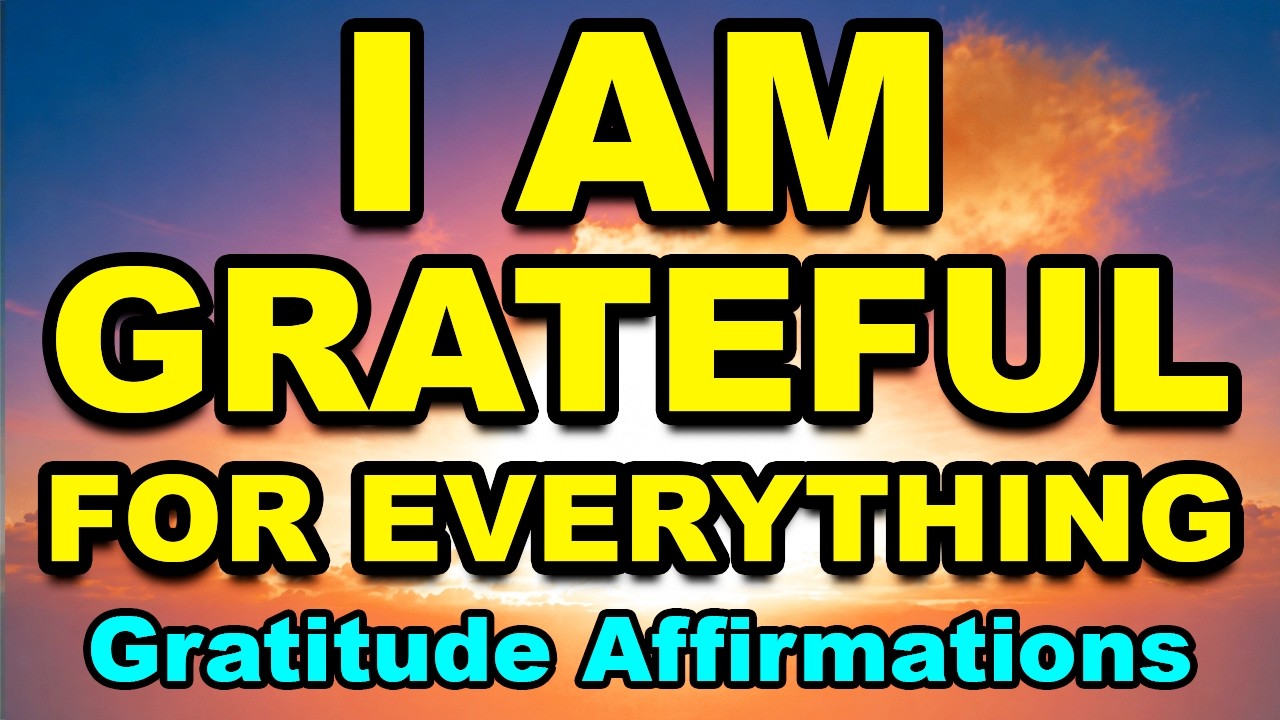 Start Your Day With Gratitude | I AM Grateful for Everything | Good Morning Gratitude Affirmations