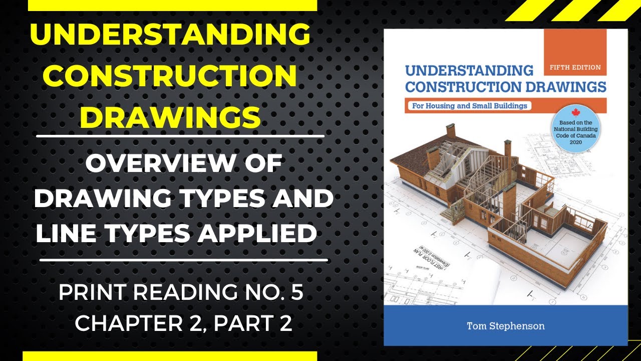 CONSTRUCTION DRAWINGS OVERVIEW AND LINE TYPES APPLIED, PRINT READING NO. 5