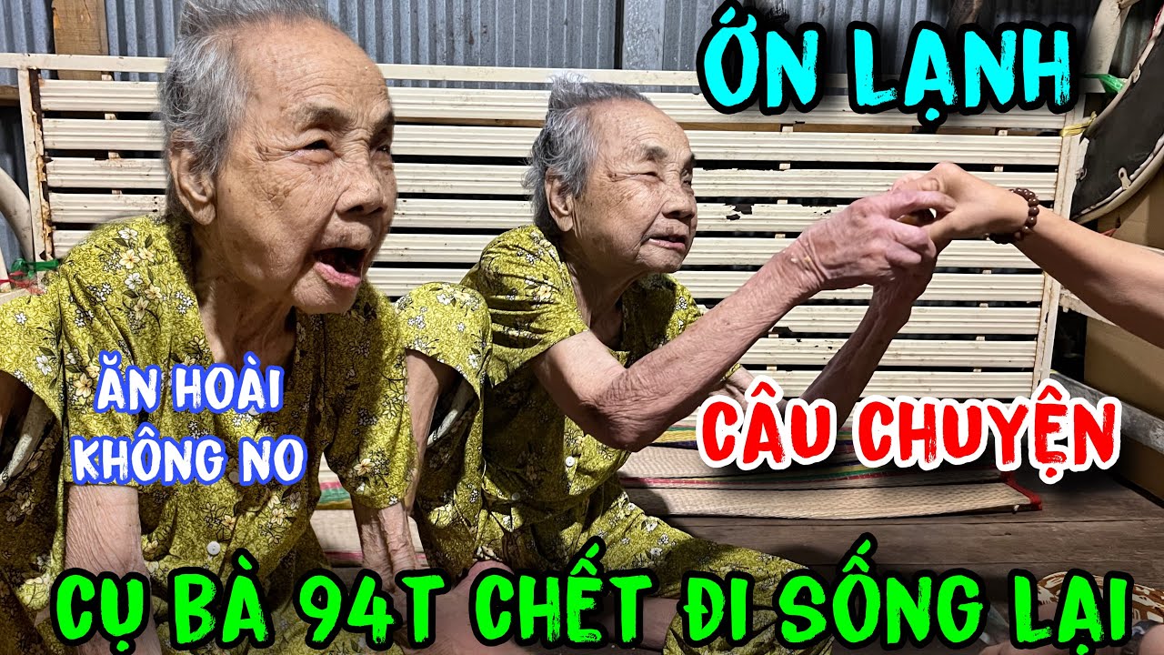 ớn lạnh bà cụ 94 chết đi sống lại người dân chia sẽ người thân cũng giống vậy #tuấnlaivung 