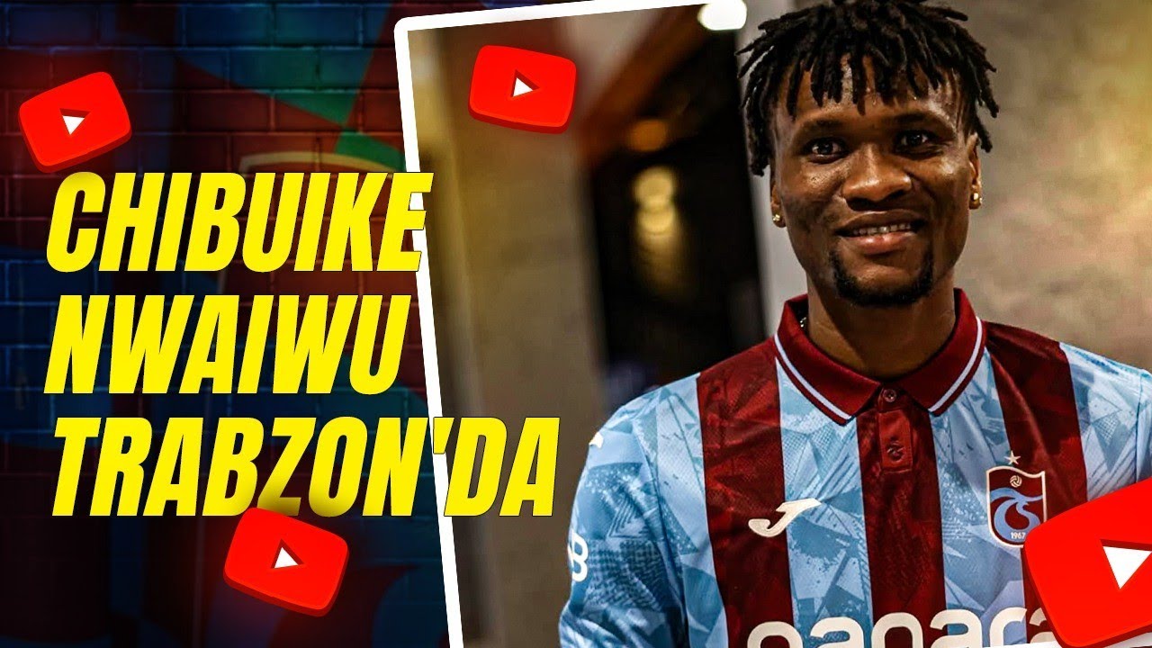 Chibuike Nwaiwu Trabzon'a geldi